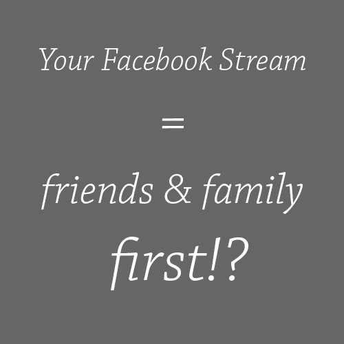 Facebook Newsstream Priorisierung von Freunden und Familie im FB Newsstream