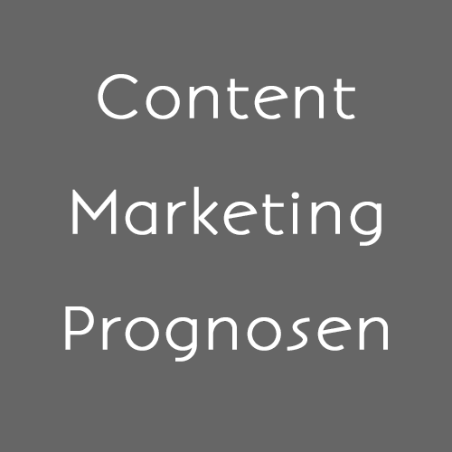 content Content Marketing Prognosen